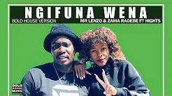 Mr Lenzo & Zama Radebe - Ngifuna Wena Ft Hights