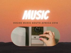 House Music South Africa 2016