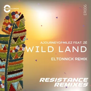 AJourneyOfMilez, ZÈ – Wild Land (Eltonnick Extended Remix)