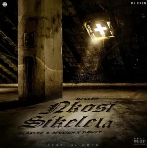 DJ Clen – Nkosi Sikelela (Feat Blaklez, N’veigh & T-Rhyt)