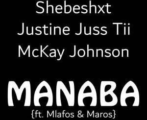 Shebeshxt, Justine juss tii, Mckay - Manaba