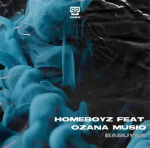 Homeboyz – Babuyile ft. Ozana Musiq (Extended)