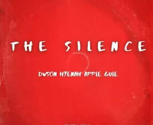 Dwson & Hyenah – The Silence ft. Apple Gule