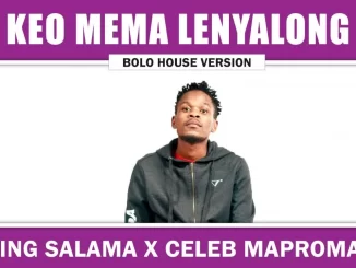 King Salama x Celeb Maproma - Keo Mema Lenyalong
