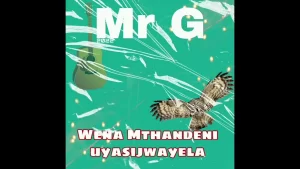 Mr G 2022 - Wena Mthandeni Uyasijwayela