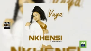 Nkhensi - Vuya Feat. Mkomasaan