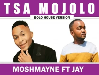 Tsa Mojolo - Moshmayne Feat Jay Eazzy