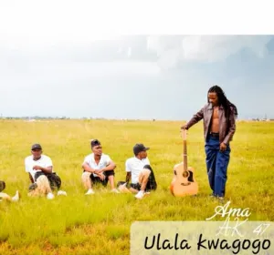 Ama-Ak47 – Ulala kwagogo