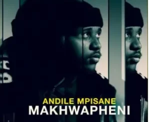 Andile Mpisane - Makhwapheni Amapiano
