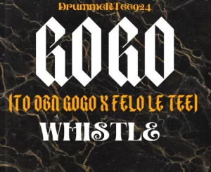 Gogo Whistle (To DBN Gogo X Felo Le Tee)