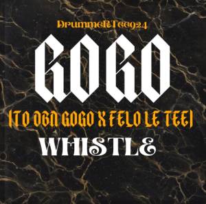 Gogo Whistle (To DBN Gogo X Felo Le Tee)
