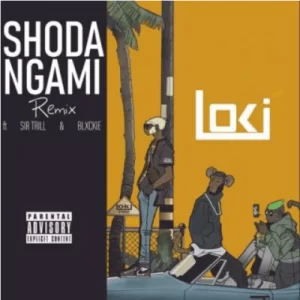 Loki – Shoda Ngami Remix ft Blxckie & Sir Trill