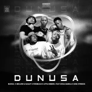Mjusca, Mellow & Sleazy, FireMlilo & Little Moore – Dunusa ft. King Strouck & Ceeka Dabula