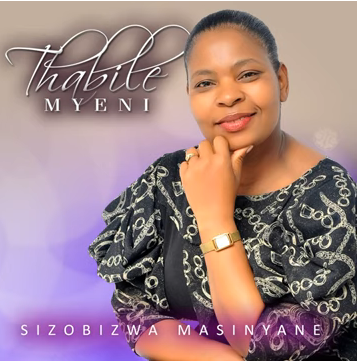 Thabile Myeni - Sizobizwa Masinyane