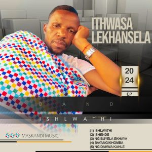 Ithwasa Lekhansela – Ishlwathi EP